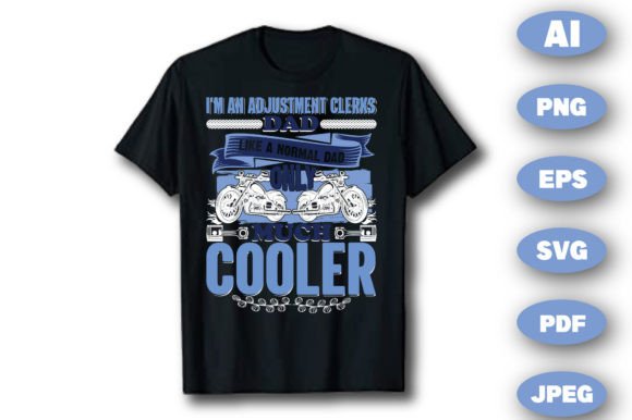 Download I'M an Adjustment Clerks DAD T Shirt PNG - Adjustment Collection